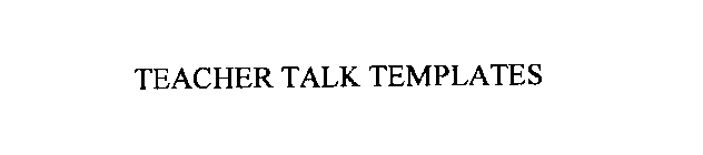 TEACHER TALK TEMPLATES