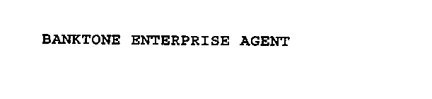 BANKTONE ENTERPRISE AGENT