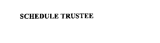 SCHEDULE TRUSTEE