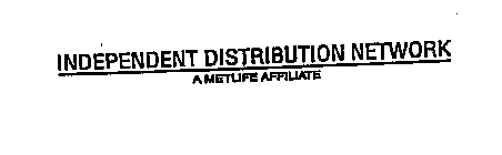 INDEPENDENT DISTRIBUTION NETWORK A METLIFE AFFILIATE