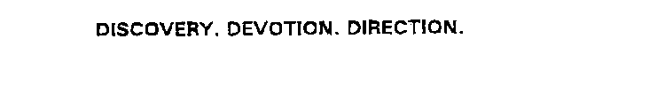 DISCOVERY. DEVOTION. DIRECTION.