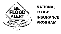 BE FLOOD ALERT NATIONAL FLOOD INSURANCE PROGRAM