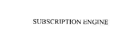 SUBSCRIPTION ENGINE