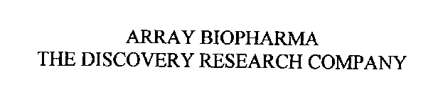 ARRAY BIOPHARMA THE DISCOVERY RESEARCH COMPANY