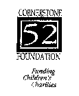 CORNERSTONE 52 FOUNDATION FUNDING CHILDREN'S CHARTIES