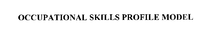 OCCUPATIONAL SKILLS PROFILE MODEL