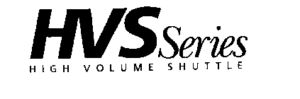 HVS SERIES HIGH VOLUME SHUTTLE