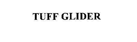 TUFF GLIDER