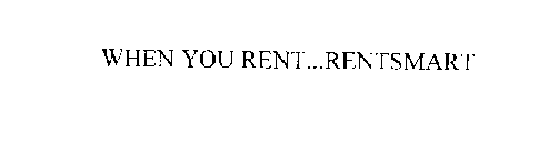 WHEN YOU RENT...RENTSMART