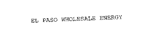 EL PASO WHOLESALE ENERGY