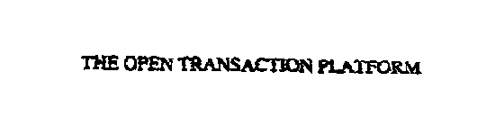 THE OPEN TRANSACTION PLFORM