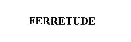 FERRETUDE