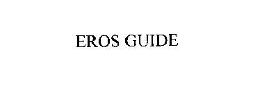 EROS GUIDE