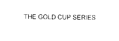 THE GOLD CUP SERIES