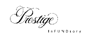 PRESTIGE INFUNDTORY