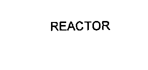 REACTOR