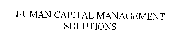 HUMAN CAPITAL MANAGEMENT SOLUTIONS