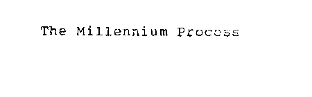 THE MILLENNIUM PROCESS