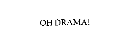 OH DRAMA!