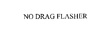 NO DRAG FLASHER