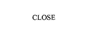 CLOSE