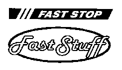 FAST STUFF