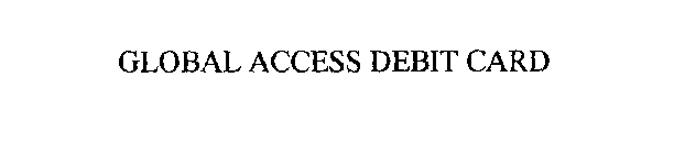 GLOBAL ACCESS DEBIT CARD