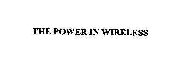 THE POWER IN WIRELESS