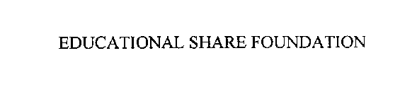 EDUCATIONAL SHARE FOUNDATION