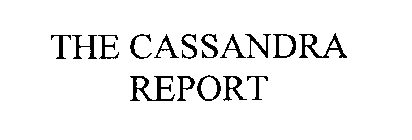 THE CASSANDRA REPORT