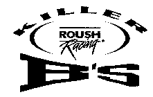 ROUSH RACING KILLER B'S