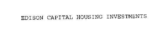 EDISON CAPITAL HOUSING INVESTMENTS