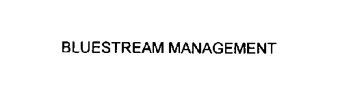 BLUESTREAM MANAGEMENT