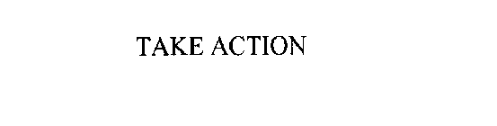 TAKE ACTION