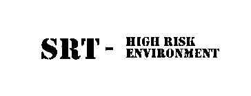 SRT- HIGH RISK ENVIRONMENT