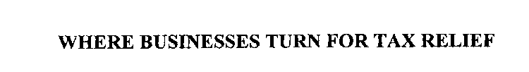 WHERE BUSINESSES TURN FOR TAX RELIEF