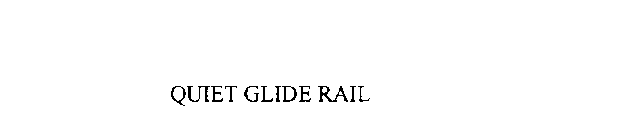 QUIET GLIDE RAIL