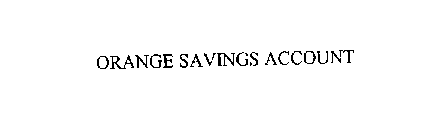 ORANGE SAVINGS ACCOUNT