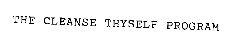 THE CLEANSE THYSELF PROGRAM
