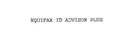 EQUIFAX ID ADVISOR PLUS