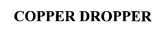 COPPER DROPPER