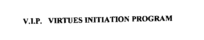 V.I.P. VIRTUES INITIATION PROGRAM