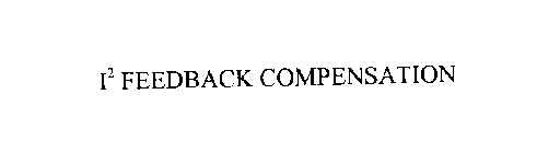 I2 FEEDBACK COMPENSATION