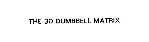 THE 3D DUMBBELL MATRIX