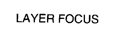 LAYER FOCUS