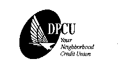 DPCU YOUR NEIGHBORHOOD CREDIT UNION