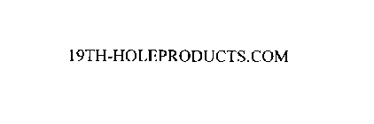 19TH-HOLEPRODUCTS.COM