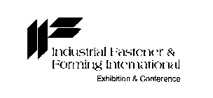 INDUSTRIAL FASTENER & FORMING INTERNATIONAL EXHIBITION & CONFERENCE