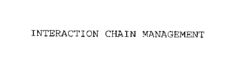 INTERACTION CHAIN MANAGEMENT