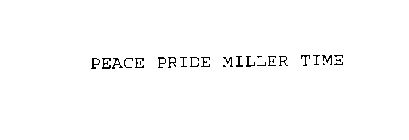 PEACE PRIDE MILLER TIME